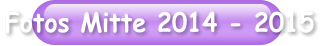 Fotos Mitte 2014 - 2015