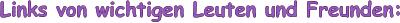 Links von wichtigen Leuten und Freunden:
